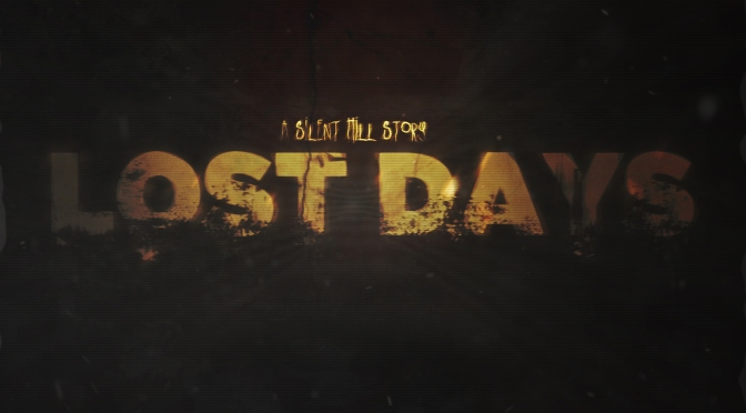 A Silent Hill Story: LOST DAYS – A project worth sharing.